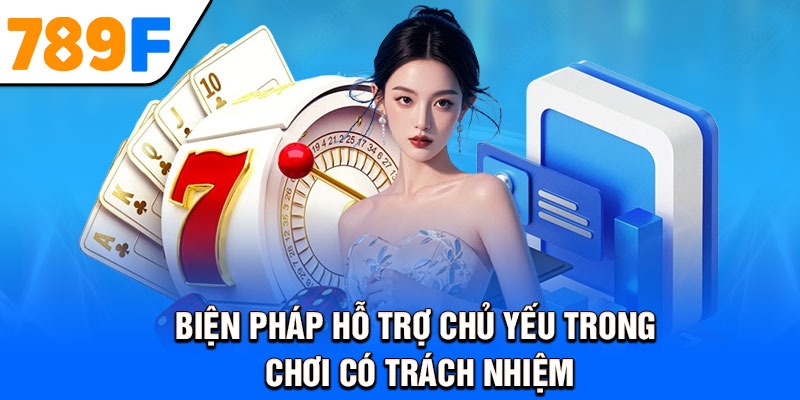 Biện pháp hỗ trợ chủ yếu trong chơi có trách nhiệm