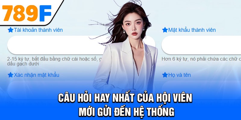 Câu hỏi hay nhất của hội viên mới gửi đến hệ thống