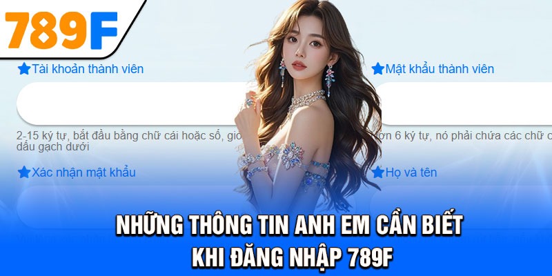 Những thông tin anh em cần biết khi đăng nhập 789F