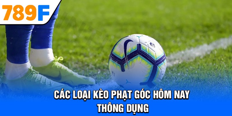 Các loại kèo phạt góc hôm nay thông dụng
