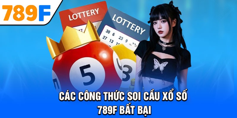 Các công thức soi cầu xổ số 789F bất bại